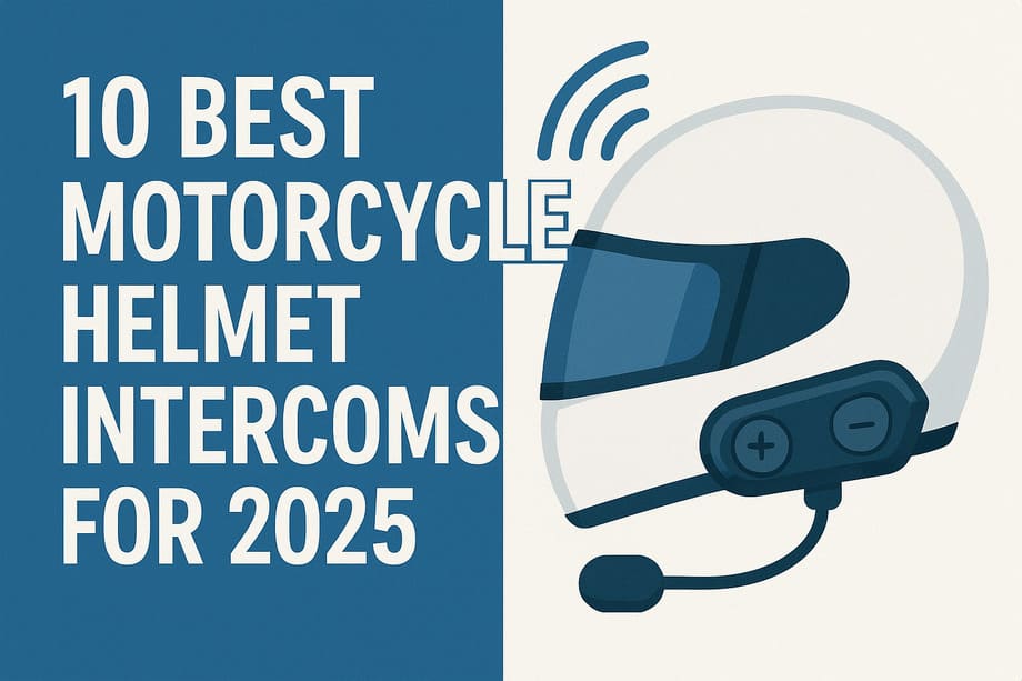 10 Best Motorcycle Helmet Intercoms for 2025